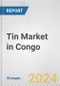 Tin Market in Congo: 2017-2023 Review and Forecast to 2027 - Product Image