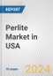 Perlite Market in USA: 2017-2023 Review and Forecast to 2027 - Product Thumbnail Image