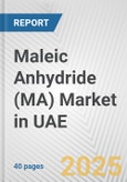 Maleic Anhydride (MA) Market in UAE: 2019-2024 Review and Forecast to 2029- Product Image