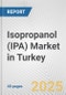 Isopropanol (IPA) Market in Turkey: 2019-2024 Review and Forecast to 2029 - Product Thumbnail Image