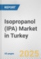 Isopropanol (IPA) Market in Turkey: 2017-2023 Review and Forecast to 2027 - Product Thumbnail Image