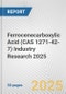 Ferrocenecarboxylic Acid (CAS 1271-42-7) Industry Research 2025: Global and Regional Market Trends 2019-2024 and Forecast to 2029 - Product Thumbnail Image