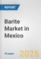 Barite Market in Mexico: 2017-2023 Review and Forecast to 2027 - Product Thumbnail Image