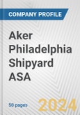 Aker Philadelphia Shipyard ASA Fundamental Company Report Including Financial, SWOT, Competitors and Industry Analysis- Product Image
