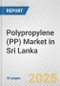Polypropylene (PP) Market in Sri Lanka: 2019-2024 Review and Forecast to 2029 - Product Thumbnail Image