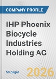 IHP Phoenix Biocycle Industries Holding AG Fundamental Company Report Including Financial, SWOT, Competitors and Industry Analysis- Product Image
