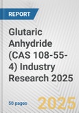 Glutaric Anhydride (CAS 108-55-4) Industry Research 2025: Global and Regional Market Trends 2019-2024 and Forecast to 2029- Product Image