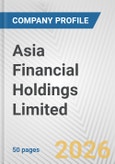 Asia Financial Holdings Limited Fundamental Company Report Including Financial, SWOT, Competitors and Industry Analysis- Product Image