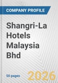 Shangri-La Hotels Malaysia Bhd Fundamental Company Report Including Financial, SWOT, Competitors and Industry Analysis- Product Image