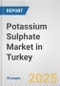 Potassium Sulphate Market in Turkey: 2019-2024 Review and Forecast to 2029 - Product Thumbnail Image