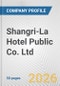 Shangri-La Hotel Public Co. Ltd. Fundamental Company Report Including Financial, SWOT, Competitors and Industry Analysis - Product Thumbnail Image