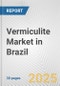 Vermiculite Market in Brazil: 2017-2023 Review and Forecast to 2027 - Product Thumbnail Image