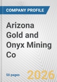 Arizona Gold and Onyx Mining Co Fundamental Company Report Including Financial, SWOT, Competitors and Industry Analysis- Product Image