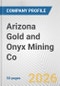 Arizona Gold and Onyx Mining Co Fundamental Company Report Including Financial, SWOT, Competitors and Industry Analysis - Product Thumbnail Image