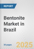 Bentonite Market in Brazil: 2017-2023 Review and Forecast to 2027- Product Image