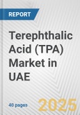 Terephthalic Acid (TPA) Market in UAE: 2019-2024 Review and Forecast to 2029- Product Image