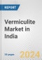 Vermiculite Market in India: 2017-2023 Review and Forecast to 2027 - Product Image