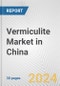 Vermiculite Market in China: 2017-2023 Review and Forecast to 2027 - Product Image