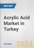 Acrylic Acid Market in Turkey: 2017-2023 Review and Forecast to 2027- Product Image