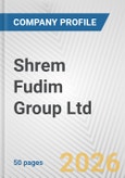Shrem Fudim Group Ltd. Fundamental Company Report Including Financial, SWOT, Competitors and Industry Analysis- Product Image