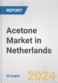 Acetone Market in Netherlands: 2017-2023 Review and Forecast to 2027- Product Image
