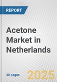 Acetone Market in Netherlands: 2017-2023 Review and Forecast to 2027- Product Image