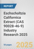 Eschscholtzia Californica Extract (CAS 90028-46-9) Industry Research 2025: Global and Regional Market Trends 2019-2024 and Forecast to 2029- Product Image