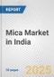 Mica Market in India: 2017-2023 Review and Forecast to 2027 - Product Image