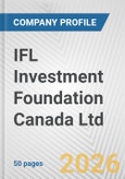 IFL Investment Foundation Canada Ltd. Fundamental Company Report Including Financial, SWOT, Competitors and Industry Analysis- Product Image