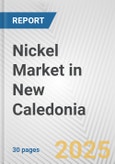 Nickel Market in New Caledonia: 2019-2024 Review and Forecast to 2029- Product Image