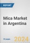 Mica Market in Argentina: 2017-2023 Review and Forecast to 2027 - Product Thumbnail Image