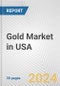 Gold Market in USA: 2017-2023 Review and Forecast to 2027 - Product Image