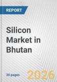 Silicon Market in Bhutan: 2019-2024 Review and Forecast to 2029- Product Image