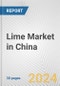 Lime Market in China: 2017-2023 Review and Forecast to 2027 - Product Image