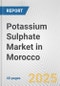 Potassium Sulphate Market in Morocco: 2019-2024 Review and Forecast to 2029 - Product Thumbnail Image
