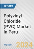 Polyvinyl Chloride (PVC) Market in Peru: 2017-2023 Review and Forecast to 2027- Product Image