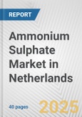 Ammonium Sulphate Market in Netherlands: 2019-2024 Review and Forecast to 2029- Product Image