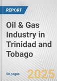 Oil & Gas Industry in Trinidad and Tobago: Business Report 2024- Product Image