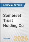 Somerset Trust Holding Co. Fundamental Company Report Including Financial, SWOT, Competitors and Industry Analysis- Product Image