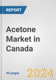Acetone Market in Canada: 2016-2022 Review and Forecast to 2026- Product Image
