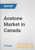 Acetone Market in Canada: 2017-2023 Review and Forecast to 2027- Product Image