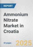 Ammonium Nitrate Market in Croatia: 2017-2023 Review and Forecast to 2027- Product Image