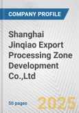 Shanghai Jinqiao Export Processing Zone Development Co.,Ltd. Fundamental Company Report Including Financial, SWOT, Competitors and Industry Analysis- Product Image