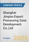 Shanghai Jinqiao Export Processing Zone Development Co.,Ltd. Fundamental Company Report Including Financial, SWOT, Competitors and Industry Analysis - Product Thumbnail Image