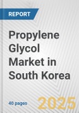 Propylene Glycol Market in South Korea: 2019-2024 Review and Forecast to 2029- Product Image