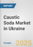Caustic Soda Market in Ukraine: 2019-2024 Review and Forecast to 2029- Product Image