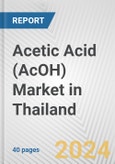 Acetic Acid (AcOH) Market in Thailand: 2017-2023 Review and Forecast to 2027- Product Image