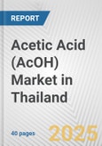Acetic Acid (AcOH) Market in Thailand: 2019-2024 Review and Forecast to 2029- Product Image