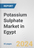 Potassium Sulphate Market in Egypt: 2017-2023 Review and Forecast to 2027- Product Image
