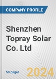 Shenzhen Topray Solar Co. Ltd. Fundamental Company Report Including Financial, SWOT, Competitors and Industry Analysis- Product Image